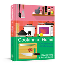 Cooking at Home : Or, How I Learned to Stop Worrying About Recipes (And Love My Microwave) - Priya Krishna