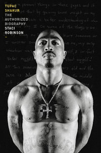 Tupac Shakur : The Authorized Biography - Staci Robinson