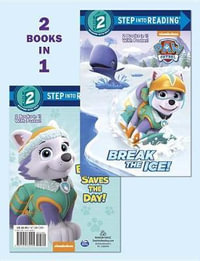 Break the Ice!/Everest Saves the Day! (Paw Patrol) : Step Into Reading - Courtney Carbone