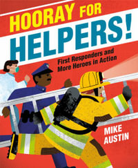 Hooray for Helpers! : First Responders and More Heroes in Action - Mike Austin