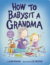 How to Babysit a Grandma : How to - Jean Reagan