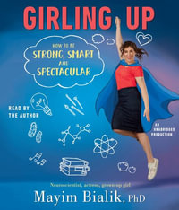 Girling Up : How to Be Strong, Smart and Spectacular - Mayim Bialik