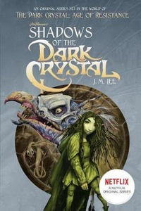 Shadows of the Dark Crystal #1 : Jim Henson's the Dark Crystal - J. M. Lee