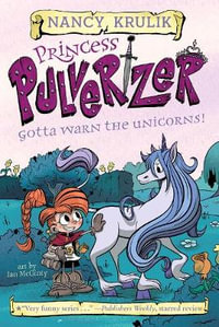 Gotta Warn the Unicorns! #7 : Princess Pulverizer - Nancy Krulik