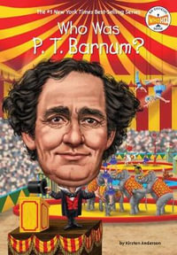 Who Was P. T. Barnum? : Who Was...? - Kirsten Anderson