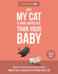 Why My Cat Is More Impressive Than Your Baby : The Oatmeal - Matthew Inman