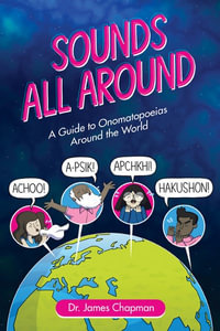 Sounds All Around : A Guide to Onomatopoeias Around the World - James Chapman