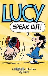 Lucy : Speak Out!: A Peanuts Collection - Charles M Schulz