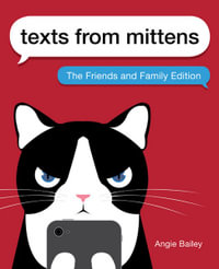 Texts From Mittens : The Friends and Family Edition - Angie Bailey