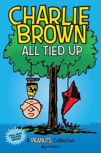 Charlie Brown: All Tied Up : A PEANUTS Collection - Charles M. Schulz