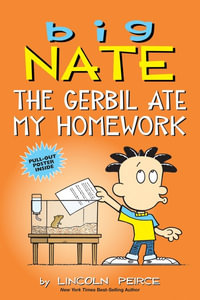 The Gerbil Ate My Homework : Big Nate - Lincoln Peirce