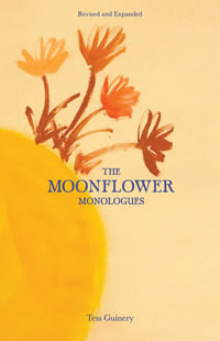 The Moonflower Monologues - Tess Guinery