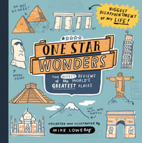 One Star Wonders : The Worst Reviews of the World's Greatest Places - Mike Lowery