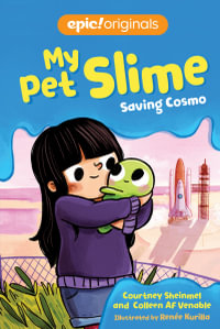 Saving Cosmo : My Pet Slime - Courtney Sheinmel