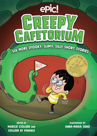 Creepy Cafetorium : Six More Spooky, Slimy, Silly Short Stories - Colleen AF Venable