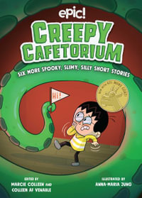 Creepy Cafetorium : Six More Spooky, Slimy, Silly Short Stories: Volume 2 - Colleen AF Venable