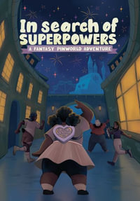 In Search of Superpowers : A Fantasy Pin World Adventure - Briana Lawrence