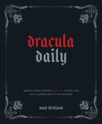 Dracula Daily : Reading Bram Stoker's Dracula in Real Time With Commentary by the Internet - Matt Kirkland