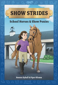 Show Strides : School Horses & Show Ponies Volume 1 - Rennie Dyball