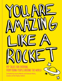 You Are Amazing Like a Rocket (Library Edition) : Pep Talks from Young People Around the World - Jessica Martin