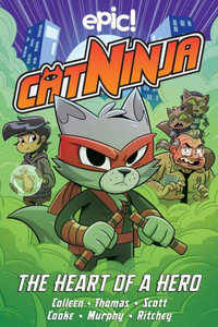 Cat Ninja : The Heart of a Hero - Marcie Colleen