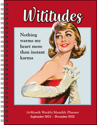 Wititudes 16-Month 2024-2025 Weekly/Monthly Planner Calendar : Nothing Warms My Heart More Than Instant Karma - Wititudes