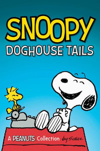 Snoopy : Doghouse Tails: Volume 18 - Charles M. Schulz