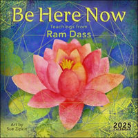 Be Here Now 2025 Wall Calendar : Teachings from Ram Dass - Ram Dass