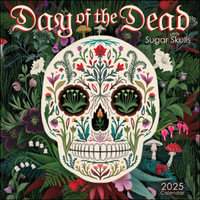 Day of the Dead 2025 Wall Calendar : Sugar Skulls - Amber Lotus Publishing