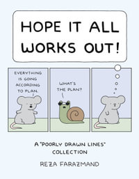 Hope It All Works Out! : A Poorly Drawn Lines Collection - Reza Farazmand