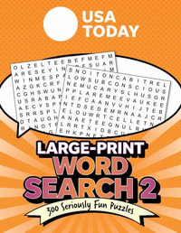 USA Today Large-Print Word Search 2 : 300 Seriously Fun Puzzles - Usa Today