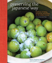 Preserving the Japanese Way : Traditions of Salting, Fermenting, and Pickling for the Modern Kitchen - Nancy Singleton Hachisu