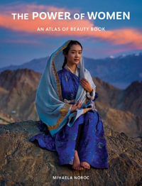 The Power of Women : An Atlas of Beauty Book - Mihaela Noroc