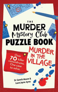 The Murder Mystery Puzzle Book : Murder in the Village - Gareth Moore