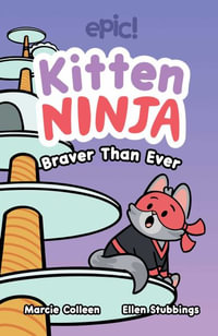 Kitten Ninja : Braver Than Ever - Colleen AF Venable