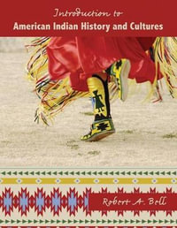 Introduction to American Indian History and Cultures - Robert A. Bell