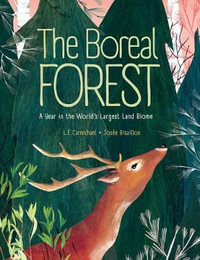 The Boreal Forest : A Year in the World's Largest Land Biome - L. E. CARMICHAEL