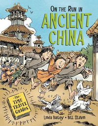 On The Run In Ancient China : Time Travel Guides - Linda Bailey