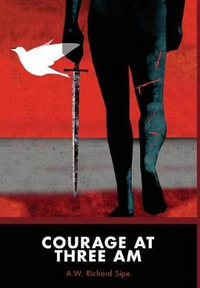 Courage at Three AM - A.W. Richard Sipe