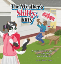 The Weather's Shitty, Kitty : A conversation-starter for kids about the use of certain words - Dr. John F. Does