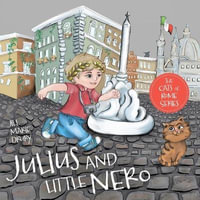 Julius and Little Nero : The Cats of Rome - Jill Marie Drury