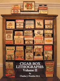 Cigar Box Lithographs : Volume II - Charles J. Humber