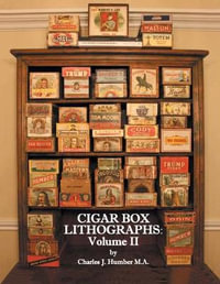 Cigar Box Lithographs : Volume II - Charles J. Humber