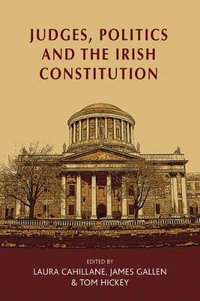 Judges, politics and the Irish Constitution - Laura Cahillane