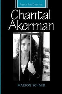 Chantal Akerman : French Film Directors Series - Marion Schmid