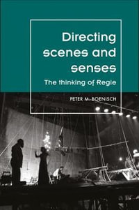 Directing scenes and senses : The thinking of Regie - Peter Boenisch