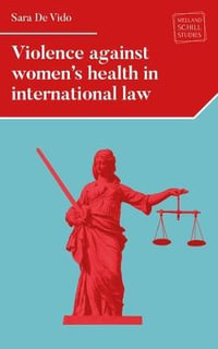 Violence against women's health in international law : . - Sara De Vido