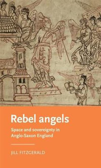 Rebel angels : Space and sovereignty in Anglo-Saxon England - Jill Fitzgerald