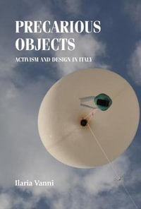 Precarious objects : Activism and design in Italy - Ilaria Vanni