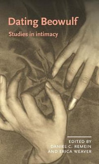 Dating Beowulf : Studies in intimacy - Daniel C. Remein